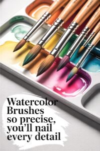 Watercolor brushes on a palette with vibrant paints. Text: Watercolor Brushes so precise, you&rsquo;ll nail every detail.